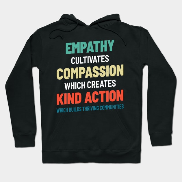 Empathy Compassion Kind Action Communities - Cool Typograph Hoodie by Bunder Score